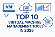 Top 10 Virtual Machine Management Tools in 2025: Features, Pros, Cons ...