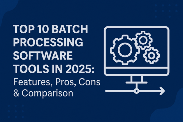 Top 10 Batch Processing Software Tools in 2025: Features, Pros, Cons ...